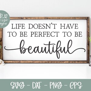 La vita non deve essere perfetta per essere bella SVG / Famiglia SVG / Casa SVG / Citazione di famiglia / Fattoria SVG / Gratitudine SVG