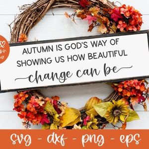 L'autunno è il modo di Dio di mostrarci quanto può essere bello il cambiamento. SVG / Citazione autunnale. SVG / Citazione autunnale. SVG / Citazione religiosa. SVG