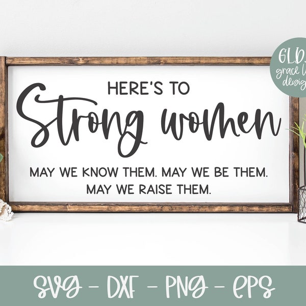 Here's To Strong Women Quote | Mother's Day SVG | Powerful Women Quotes | Mother Quote SVG | Girl Boss Quote | Empowered Women SVG
