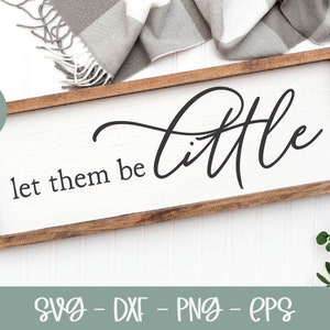 Lasciali essere piccoli / Citazione SVG per la cameretta dei bambini / Cartello per la cameretta dei bambini / SVG per neonato / Decorazioni per la cameretta dei bambini