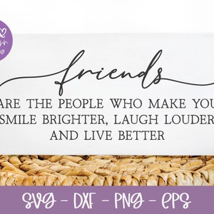 Les amis sont les gens qui vous font sourire plus éclatant SVG | Meilleur ami SVG | Citation familiale | Svg de la ferme | Amitié svg | Citation d'un ami