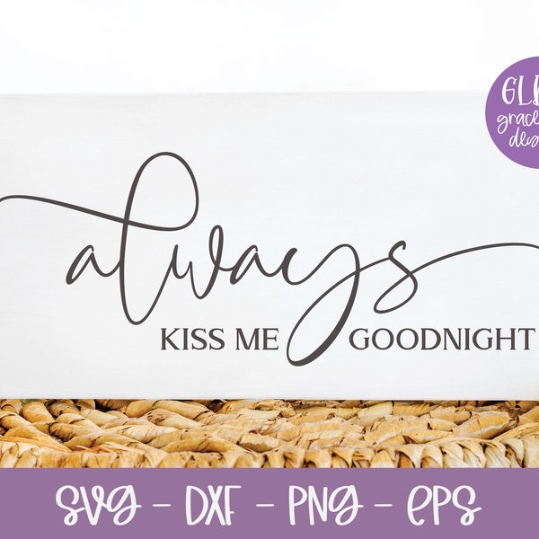 Always Kiss Me Goodnight - Wedding Digital Cut File - svg, dxf, png & eps