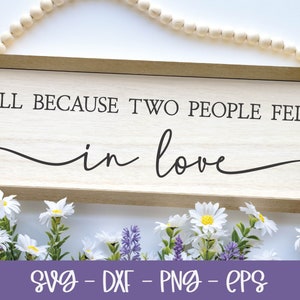 All Because Two People Fell In Love SVG | Family SVG | Wedding SVG | Marriage Quote | Love Quote svg | Wedding Sign svg