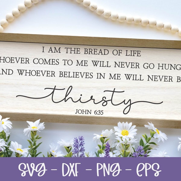 I Am The Bread Of Life Whoever Comes To Me Will Never Go Hungry - John 6:35 | Scripture svg | Bible Verse svg | Scripture Quote svg