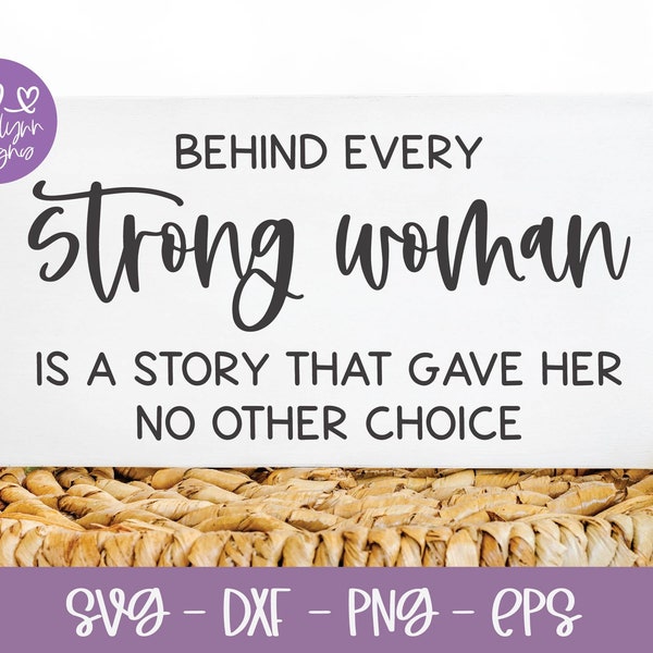 Behind Every Strong Woman Is A Story That Gave Her No Other Choice | Inspirational svg | Inspirational Quote svg | Motivational Quote