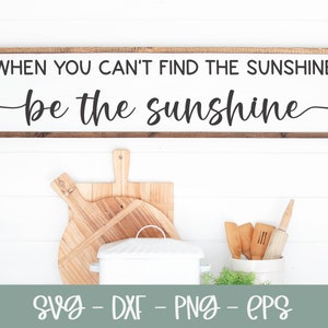 When You Can't Find The Sunshine Be The Sunshine SVG | Citaat van geluk | Inspirerend citaat | Sunshine Quote SVG | Tuin SVG Citaat