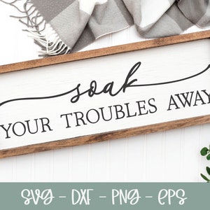 Soak Your Troubles Away SVG | Bathroom Sign svg | Bathroom Wall Quote | Bathroom svg