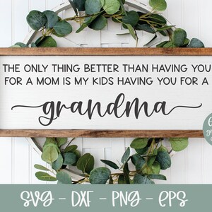 Das einzige, was besser ist, als Sie für eine Mutter SVG zu haben | Oma SVG | Oma Zeichen svg Zitat | Enkelkinder svg | Muttertag SVG