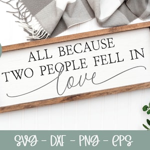 Alle, weil sich zwei Menschen verliebten SVG | Familie SVG | Hochzeit SVG | Hochzeit Zitat | Familie Zeichen svg | Hochzeitsschild svg
