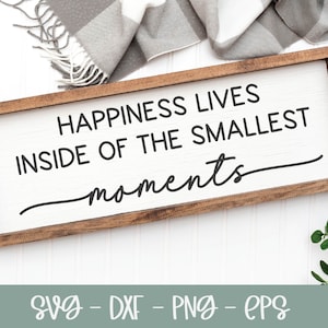 Geluk zit in de kleinste momenten | Inspirerende svg | Inspirerend citaat svg | Motiverende quote | Citaat over geluk