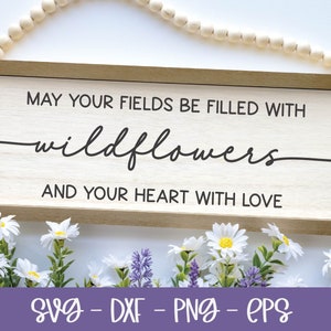 Que vos champs soient remplis de fleurs sauvages et votre coeur d'amour SVG | Citation inspirante | Citation de printemps | Citation de positivité