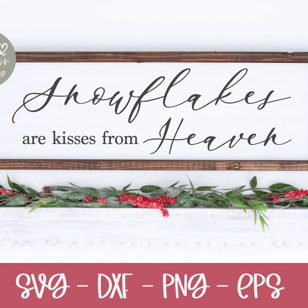 Snowflakes Are Kisses From Heaven - Christmas Digital Cutting File - svg, dxf, png & eps