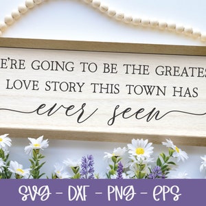 Vamos a ser la mejor historia de amor que esta ciudad haya visto jamás SVG / Boda SVG / Cita de matrimonio / Cita de amor SVG