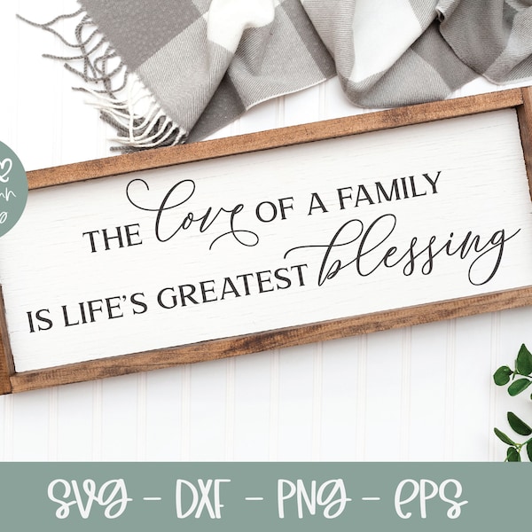 The Love Of A Family Is Life's Greatest Blessing - Digital Cut File - svg, dxf, png & eps