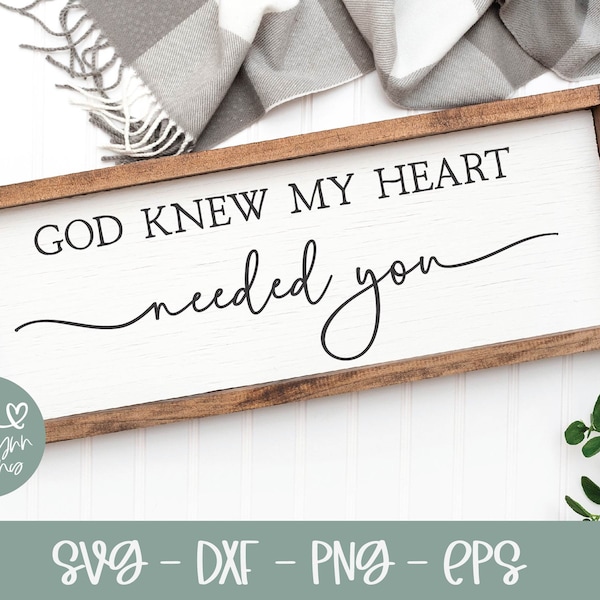 God Knew My Heart Needed You SVG | Wedding SVG | Marriage Quote | Love Quote svg