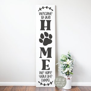 Welcome To Our Home We Hope You Like Dogs - Porch SVG - Welcome Sign - DIGITAL Cut File - svg, dxf, png & eps