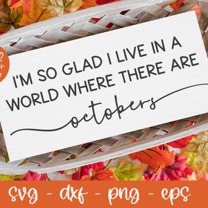 Je suis si heureux de vivre dans un monde où il y a des mois d'octobre svg | Citation d'automne svg | Citation svg automne | Citation d'Halloween svg