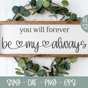 You Will Forever Be My Immer - Hochzeit Digital Cut File - svg, dxf, png & eps
