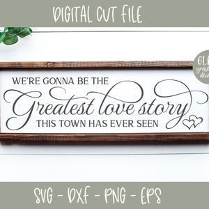 Saremo la più grande storia d'amore che questa città abbia mai visto - File di taglio digitale per matrimonio - svg, dxf, png ed eps