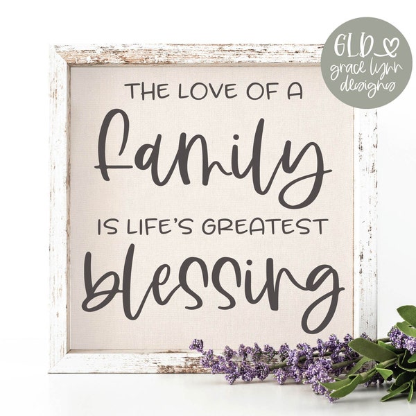 The Love Of A Family Is Life's Greatest Blessing - Digital Cut File - svg, dxf, png, eps