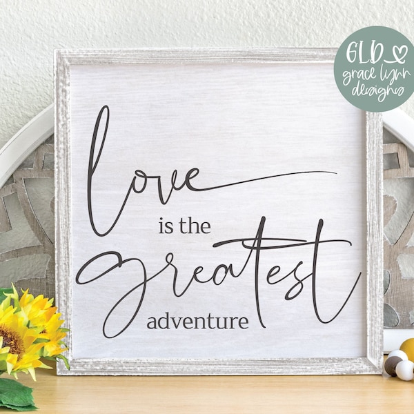 Love Is The Greatest Adventure - Wedding Digital Cut File - svg, dxf, png & eps