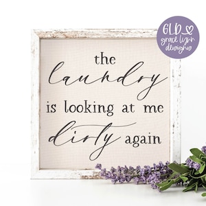 The Laundry Is Looking At Me Dirty Again | Funny Laundry SVG | Laundry Room SVG | Laundry Room Sign Design