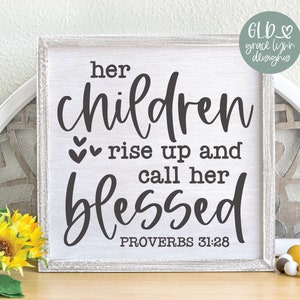 Ihre Kinder steigen auf und rufen Sie sie gesegnet an - Sprüche 31:28 - Schrift-Digital-Schnittdatei - svg, dxf, png, eps