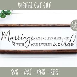 Marriage An Endless Sleepover With Your Favorite/Favourite Weirdo - Digital Cut File - SVG, DXF & PNG