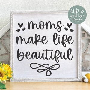 Le mamme rendono la vita bella - Festa della mamma SVG / Citazioni per la festa della mamma / Regali per la festa della mamma / File di taglio digitale SVG