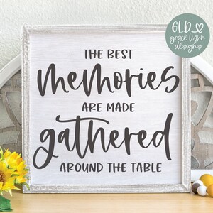 The Best Memories Are Made Gathered Round The Table - Digital Cut File - svg, dxf, png & eps