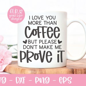 Ik hou van jou meer dan koffie - koffie digitaal snijbestand - svg, dxf, png en eps