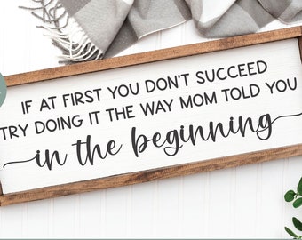 If At First You Don't Succeed Try Doing It The Way Mom Told You In The Beginning | Mother's Day SVG | Funny Motherhood Quote | Mom Life svg