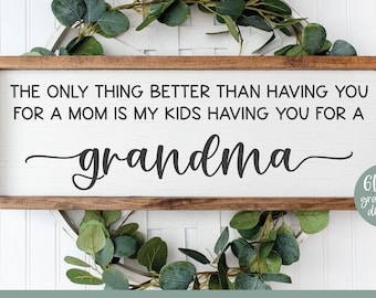 The Only Thing Better Than Having You For A Mom SVG | Grandma SVG | Grandma Sign svg Quote | Grandchildren svg | Mother's Day SVG