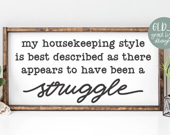 My Housekeeping Style Is Best Described As There Appears To Have Been A Struggle | Mother's Day SVG | Funny Motherhood Quote | Mom Life svg