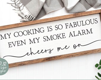 Mi cocina es tan fabulosa que hasta mi detector de humo me anima. Cita divertida de cocina. SVG de cocina. Cita de cocina. Letrero de cocina.