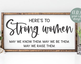 Here's To Strong Women Quote | Mother's Day SVG | Powerful Women Quotes | Mother Quote SVG | Girl Boss Quote | Empowered Women SVG