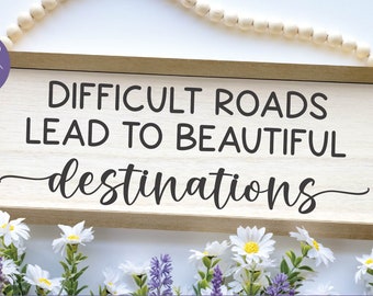 Difficult Roads Lead To Beautiful Destinations | Inspirational svg | Inspirational Quote svg | Motivational Quote