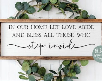 In Our Home Let Love Abide And Bless All Those Who Step Inside | Home Welcome Quote | Welcome Sign SVG | Farmhouse Quote SVG