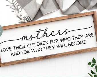 Mothers Love Their Children For Who They Are And For Who They Will Become | Mother's Day SVG | Mother's Day Quotes | Mother Quote SVG