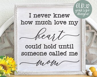 I Never Knew How Much Love My Heart Could Hold Until Someone Called Me Mom | Mother's Day SVG | Mother's Day Quotes | Mother Quote SVG