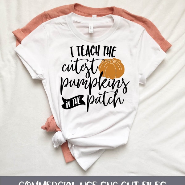 I Teach The Cutest Pumpkins In The Patch - DIGITAL SVG Cut File - Fall/Halloween SVG Cut File - Teacher Shirt