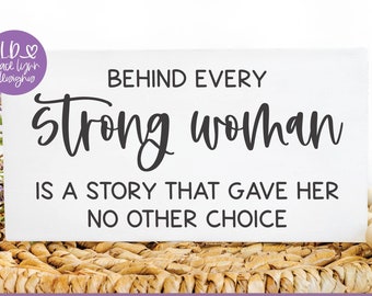 Behind Every Strong Woman Is A Story That Gave Her No Other Choice | Inspirational svg | Inspirational Quote svg | Motivational Quote