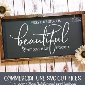 Every Love Story Is Beautiful But Ours Is My Favorite - Digital Cutting File - SVG, DXF & PNG