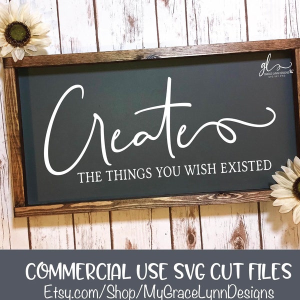 Create The Things You Wish Existed - Crafting Cut File - SVG, DXF & PNG