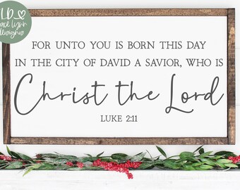 For Unto You Is Born This Day In The City Of David A Savior, Who Is Christ The Lord | Scripture svg | Bible Verse svg | Christmas Scripture