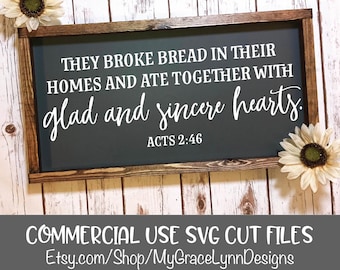 They Broke Bread In Their Homes And Ate Together With Glad And Sincere Hearts - DIGITAL SVG Cut File - Scripture SVG