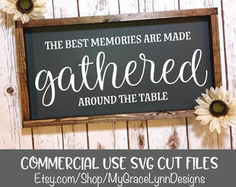 The Best Memories Are Made Gathered Around The Table Farmhouse Kitchen Sign SVG, Family Table Quote Cut File, Dining Room Wall Decor SVG