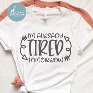 Já estou cansado amanhã - Arquivo de corte digital da Mom Life - SVG, DXF e PNG