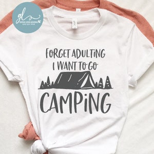 Dimentica l'età adulta, voglio andare in campeggio - Vita in campeggio, Vita in campeggio, Vita estiva - SVG, DXF e PNG