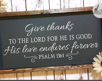 Give Thanks To The Lord For He Is Good His Love Endures Forever - Psalm 136:1 - Scripture Digital Cut File - SVG, DXF & PNG